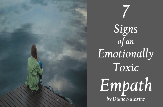 7 Signs Of An Emotionally Toxic Empath